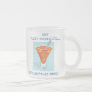 Tasse Givré Nourriture pour Thought_Eat votre Gazpacho