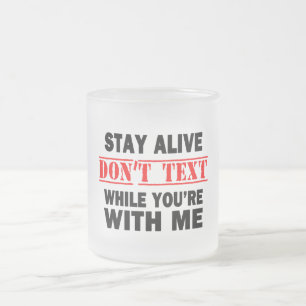 Tasse Givré Restez en vie. N'envoyez pas de textos pendant que