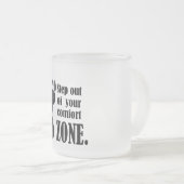 Tasse Givré step out of your comfort zone (Devant droit)