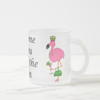 Tasse Givré Traitez-moi comme vous le Flamant rose de la Reine
