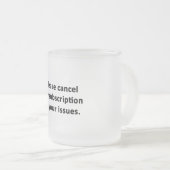 Tasse Givré Veuillez annuler mon abonnement à vos problèmes (Devant droit)