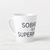 Tasse haute latte Sobriété est un super pouvoir (Angle gauche)
