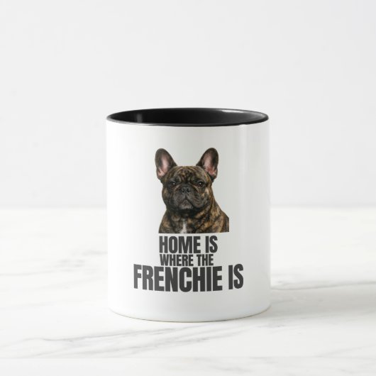 Tasse Home Is Where the Frenchie Is (Centre)