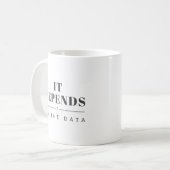 Tasse humoristique «Ça dépend des données» (Devant gauche)