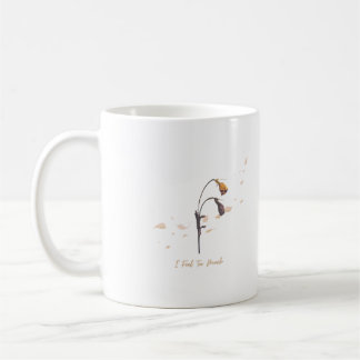 Tasse I Feel Too Much _ Cœur Tranquille
