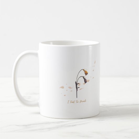 Tasse I Feel Too Much _ Cœur Tranquille (Gauche)