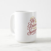 Tasse Il est la raison de la saison (Devant gauche)