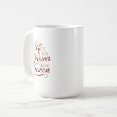Tasse Il est la raison de la saison - Recto-verso (Devant gauche)