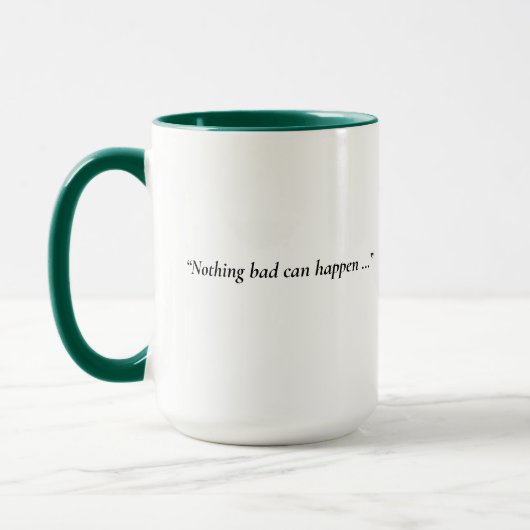 Tasse Il ne peut que du bien arriver (Gauche)