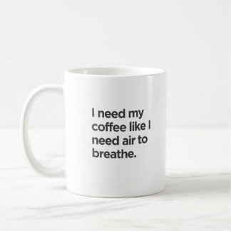 Tasse J'ai Besoin de Café Comme J'ai Besoin d'Air