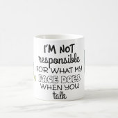 Tasse Je Ne Suis Pas Responsable De Ce Que Mon Vis (Centre)