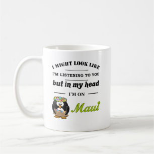 Tasse Je ne t'écoute pas, je suis sur Maui