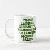 Tasse "Je ris parce que j'ai péter drôlement" (Gauche)