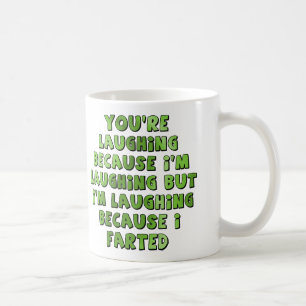 Tasse "Je ris parce que j'ai péter drôlement"