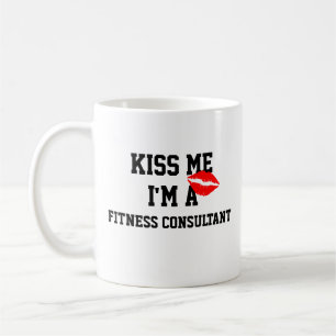 Tasse Kiss Me Im A Consultant Fitness