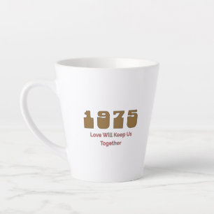 Tasse Latte 1975 Meilleur morceau, Love Will Keep Us Together