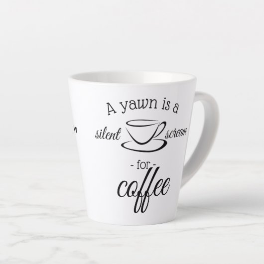 Tasse Latte A yawn is silent screent for coffee (Angle droit)