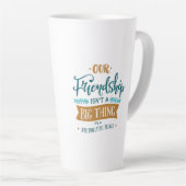 Tasse Latte Amitié jour grande chose (Angle droit)