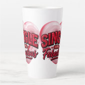 Tasse Latte Anti Valentine Day Single and Fabulous (Devant)