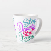 Tasse Latte Arrêter de rêver Commencer à faire | Citation moti (Angle droit)