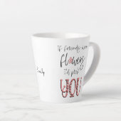 Tasse Latte Artsy Floral Typography Friendship Nom de la citat (Angle droit)
