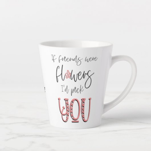 Tasse Latte Artsy Floral Typography Friendship Nom de la citat (Droite)