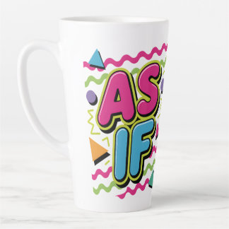 Tasse Latte As If Sarcasm