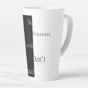 Tasse Latte Aucun trésor à l'intérieur – Ne touchez pas 