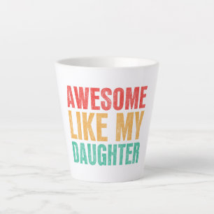 Tasse Latte Awesome Comme Ma Fille Drôle Fête des pères Cadeau