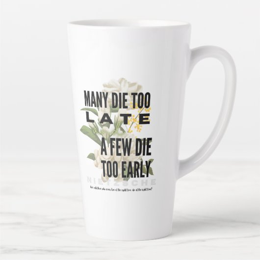 Tasse Latte Beaucoup meurent trop tard et quelques-uns trop tô (Droite)