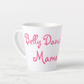 Tasse Latte Belly Dancing Mama ! (Angle gauche)