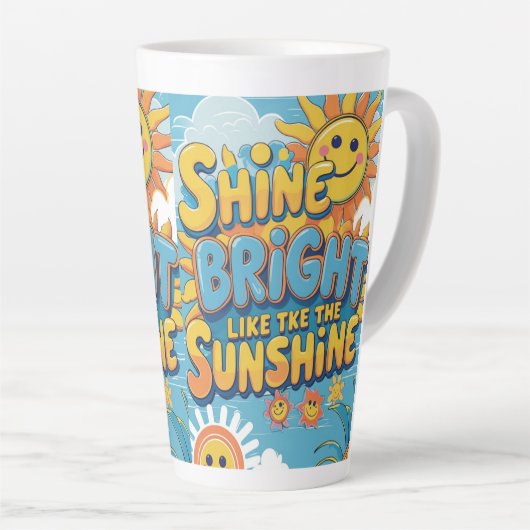 Tasse Latte Brillez comme le soleil (Angle droit)