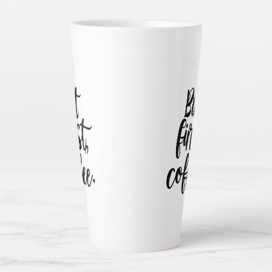 Tasse Latte But First Coffee | Chic Modern Script Typography D (Devant)