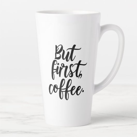 Tasse Latte But First Coffee | Chic Modern Script Typography D (Droite)