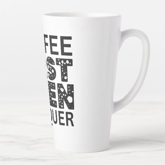 Tasse Latte Café D'Abord, Puis Conquérir (Droite)