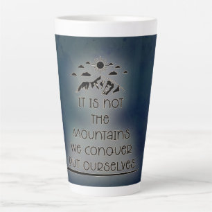 Tasse Latte Ce ne sont pas les montagnes que nous conquérons,