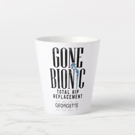 Tasse Latte Célébration de remplacement de hanche Gone Bionic (Devant)