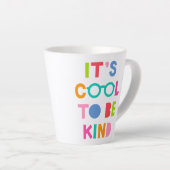 Tasse Latte C'est Cool d'être gentil (Angle droit)