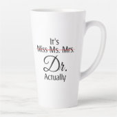 Tasse Latte C'est Mlle Mme Mme Dr. Dr. En fait (Droite)