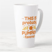 Tasse Latte C'Est Probablement Citrouille (Angle droit)