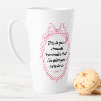 Tasse Latte C'est votre rappel annuel que je suis ravi que vou