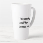 Tasse Latte Cette réunion aurait pu être un humour électroniqu (Angle droit)