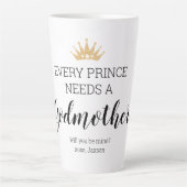 Tasse Latte Chaque Prince A Besoin D'Une Mère-Godmère En Friss (Devant)
