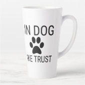 Tasse Latte Chez le chien, nous avons confiance (Droite)