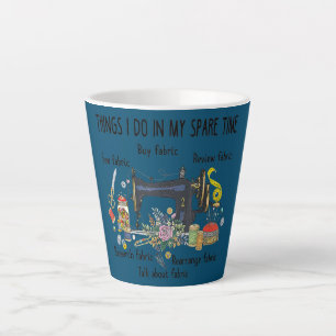 Tasse Latte Choses que je fais pendant mon temps libre drôle C