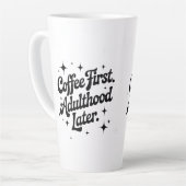 Tasse Latte Coffee First, Adulthood Later (Angle gauche)