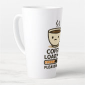 Tasse Latte Coffee Loading Please Wait- Funny Morning Caffeine (Angle gauche)