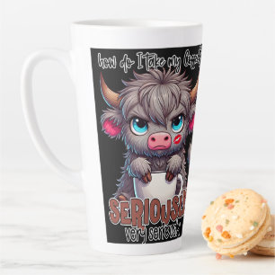 Tasse Latte Comment je prends mon café ? Sérieusement Très sér