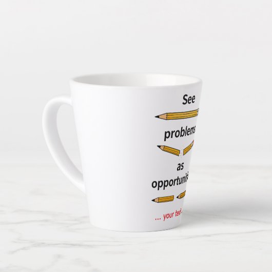 Tasse Latte Considérez les problèmes comme des opportunités – (Angle gauche)