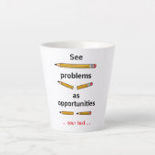 Tasse Latte Considérez les problèmes comme des opportunités – (Devant)